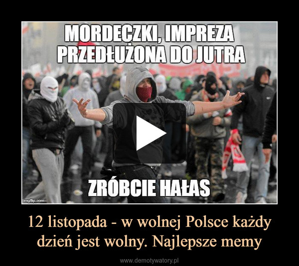12 listopada - w wolnej Polsce każdy dzień jest wolny. Najlepsze memy –  