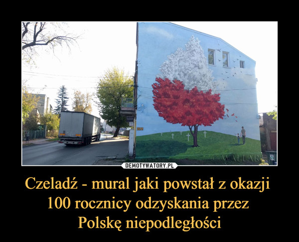 Czeladź - mural jaki powstał z okazji 100 rocznicy odzyskania przez Polskę niepodległości –  
