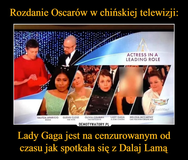 Rozdanie Oscarów w chińskiej telewizji: Lady Gaga jest na cenzurowanym od czasu jak spotkała się z Dalaj Lamą
