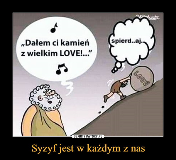 Syzyf jest w każdym z nas –  