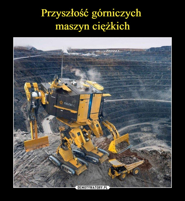 Przyszłość górniczych 
maszyn ciężkich