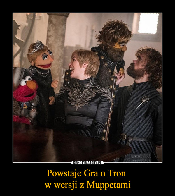 Powstaje Gra o Tron 
w wersji z Muppetami
