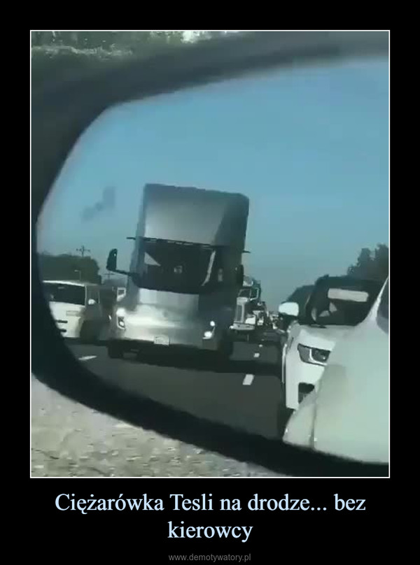 Ciężarówka Tesli na drodze... bez kierowcy –  