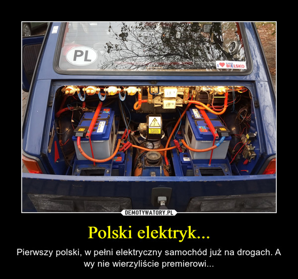 Polski elektryk... – Pierwszy polski, w pełni elektryczny samochód już na drogach. A wy nie wierzyliście premierowi... 