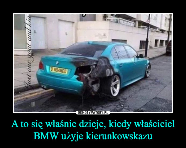 A to się właśnie dzieje, kiedy właściciel BMW użyje kierunkowskazu
