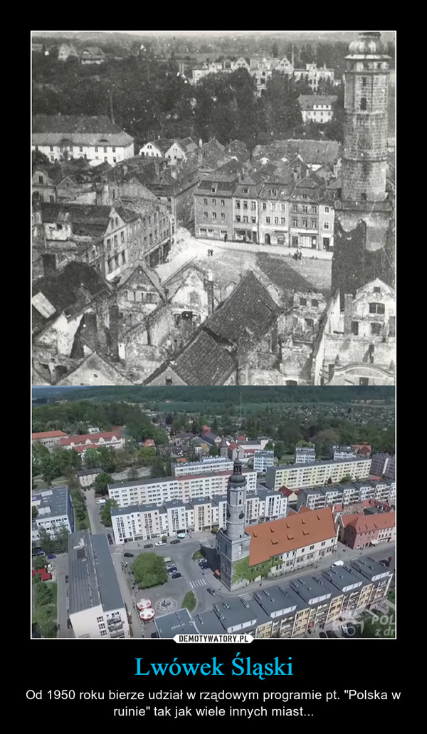 Lwówek Śląski – Od 1950 roku bierze udział w rządowym programie pt. "Polska w ruinie" tak jak wiele innych miast... 