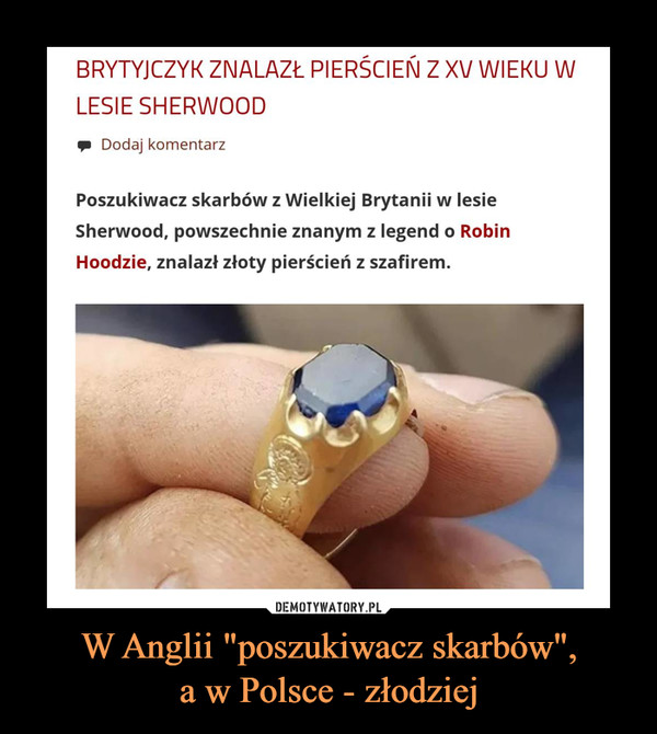 W Anglii "poszukiwacz skarbów",a w Polsce - złodziej –  