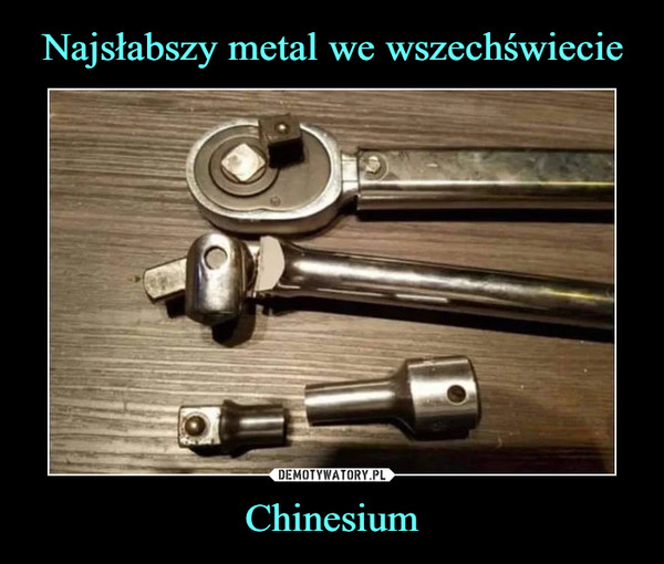 Najsłabszy metal we wszechświecie Chinesium