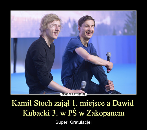 Kamil Stoch zajął 1. miejsce a Dawid Kubacki 3. w PŚ w Zakopanem – Super! Gratulacje! 