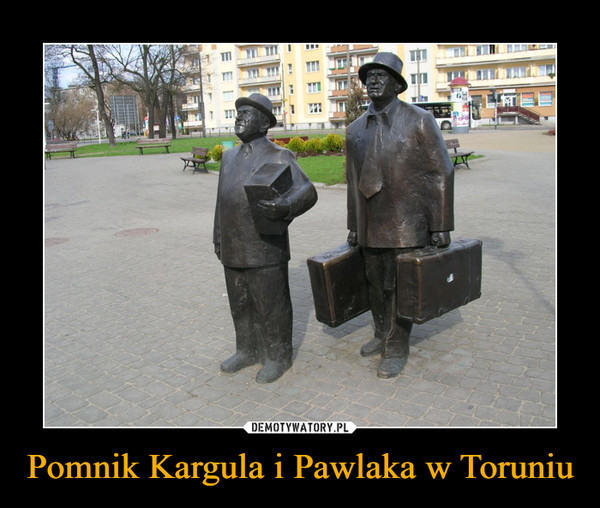 Pomnik Kargula i Pawlaka w Toruniu