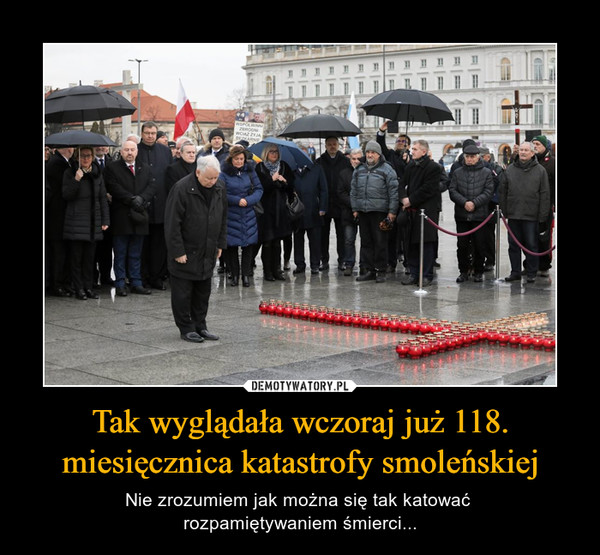 Tak wyglądała wczoraj już 118. miesięcznica katastrofy smoleńskiej – Nie zrozumiem jak można się tak katować rozpamiętywaniem śmierci... 