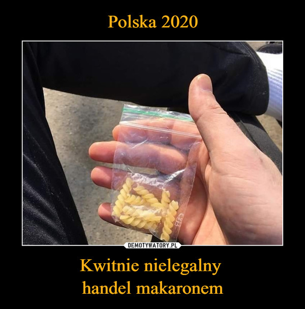 Polska 2020 Kwitnie nielegalny 
handel makaronem