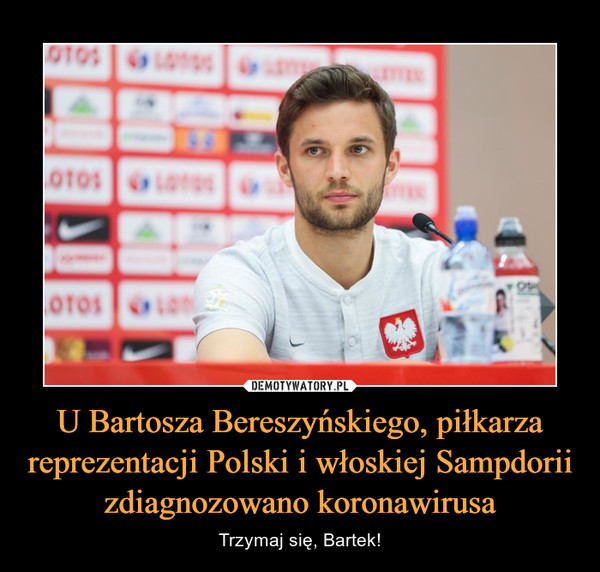 U Bartosza Bereszyńskiego, piłkarza reprezentacji Polski i włoskiej Sampdorii zdiagnozowano koronawirusa