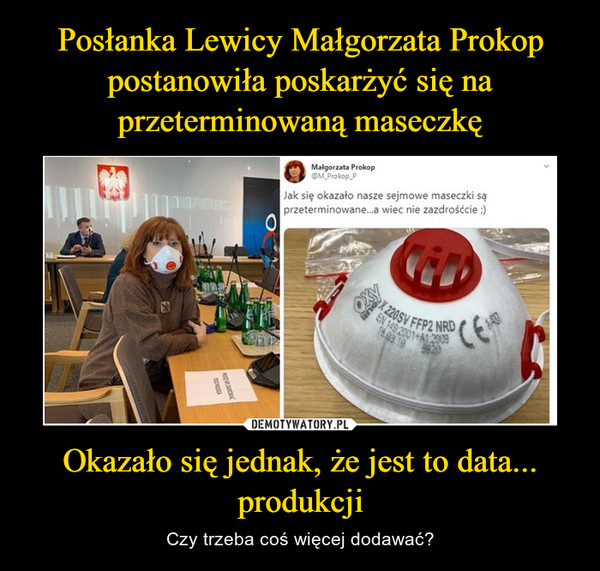 Posłanka Lewicy Małgorzata Prokop postanowiła poskarżyć się na przeterminowaną maseczkę Okazało się jednak, że jest to data... produkcji