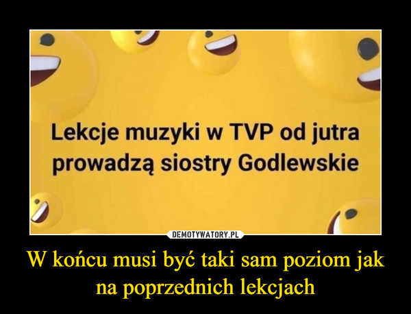 W końcu musi być taki sam poziom jak na poprzednich lekcjach –  Lekcje muzyki w TVP od jutraprowadzą siostry Godlewskie