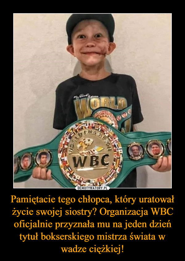 Pamiętacie tego chłopca, który uratował życie swojej siostry? Organizacja WBC oficjalnie przyznała mu na jeden dzień tytuł bokserskiego mistrza świata w wadze ciężkiej!