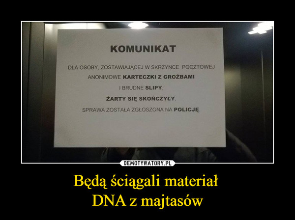 Będą ściągali materiał 
DNA z majtasów