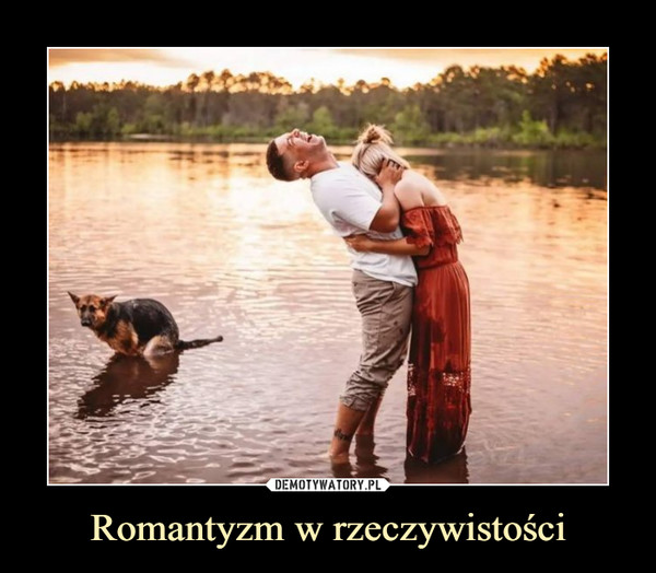 Romantyzm w rzeczywistości –  