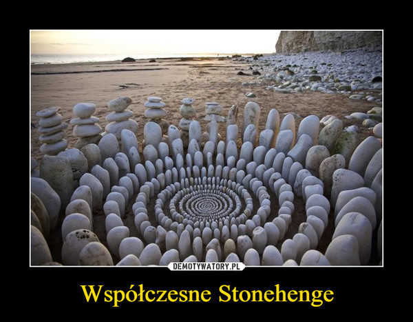 Współczesne Stonehenge –  