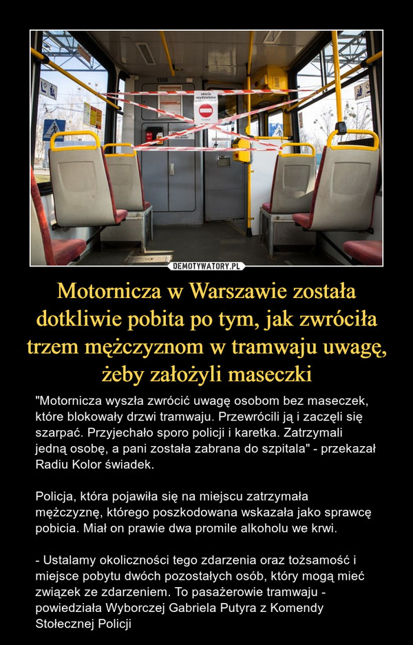 Motornicza w Warszawie została dotkliwie pobita po tym, jak zwróciła trzem mężczyznom w tramwaju uwagę, żeby założyli maseczki