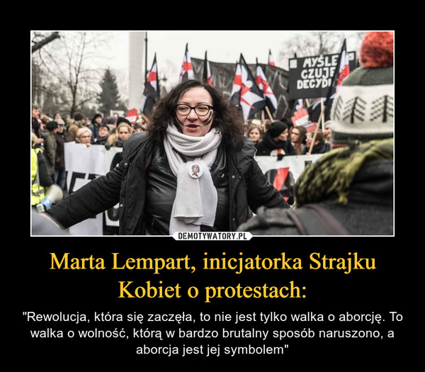 Marta Lempart, inicjatorka Strajku Kobiet o protestach: – "Rewolucja, która się zaczęła, to nie jest tylko walka o aborcję. To walka o wolność, którą w bardzo brutalny sposób naruszono, a aborcja jest jej symbolem" 