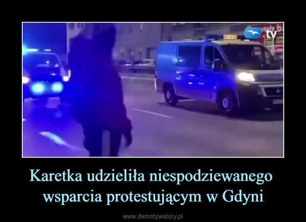 Karetka udzieliła niespodziewanego wsparcia protestującym w Gdyni –  