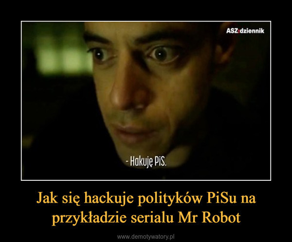 Jak się hackuje polityków PiSu na przykładzie serialu Mr Robot –  