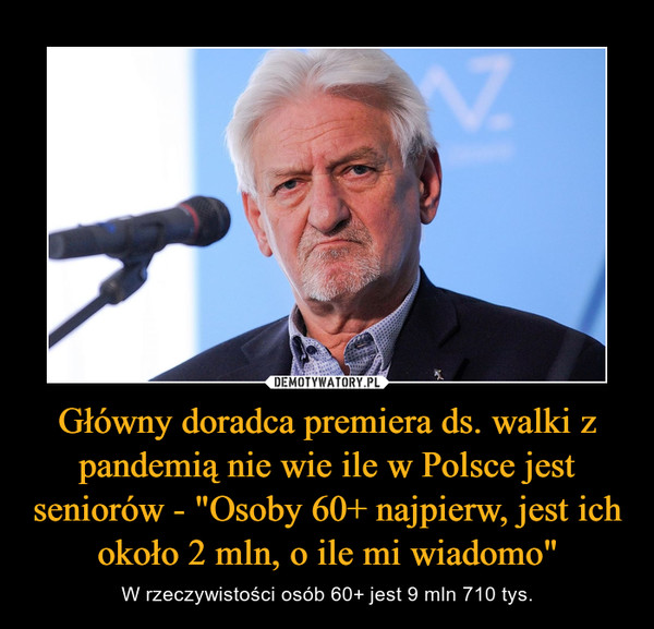 Główny doradca premiera ds. walki z pandemią nie wie ile w Polsce jest seniorów - "Osoby 60+ najpierw, jest ich około 2 mln, o ile mi wiadomo"