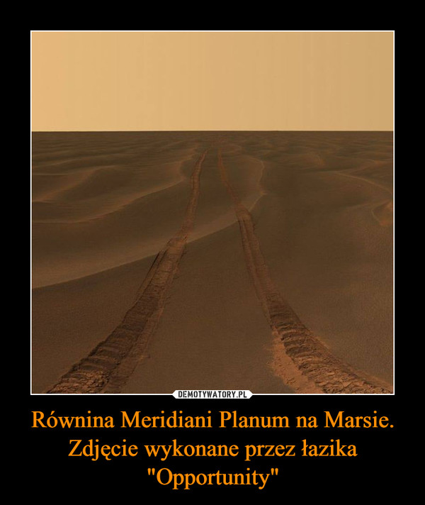 Równina Meridiani Planum na Marsie. Zdjęcie wykonane przez łazika "Opportunity"