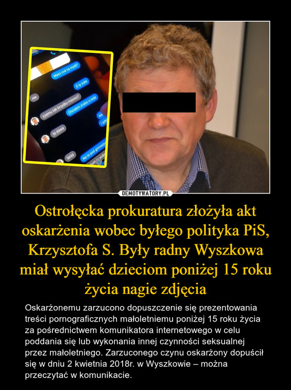 Ostrołęcka prokuratura złożyła akt oskarżenia wobec byłego polityka PiS, Krzysztofa S. Były radny Wyszkowa miał wysyłać dzieciom poniżej 15 roku życia nagie zdjęcia