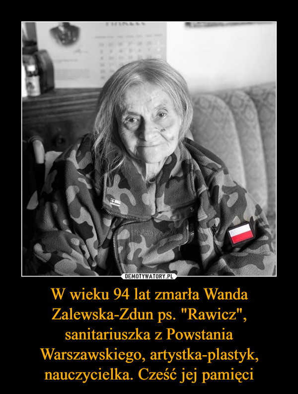 W wieku 94 lat zmarła Wanda Zalewska-Zdun ps. "Rawicz", sanitariuszka z Powstania Warszawskiego, artystka-plastyk, nauczycielka. Cześć jej pamięci
