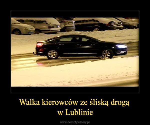Walka kierowców ze śliską drogą w Lublinie –  