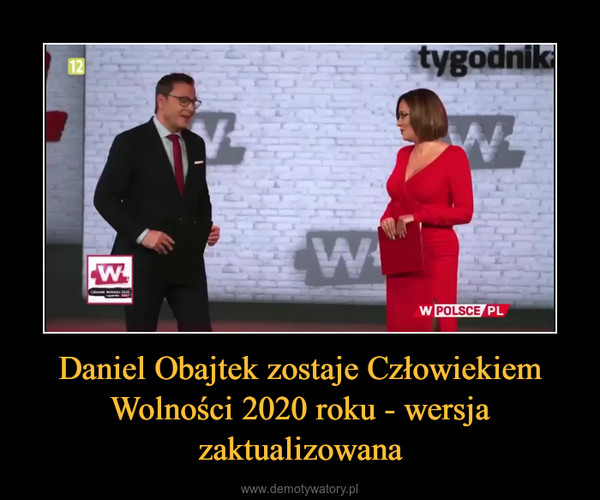 Daniel Obajtek zostaje Człowiekiem Wolności 2020 roku - wersja zaktualizowana –  