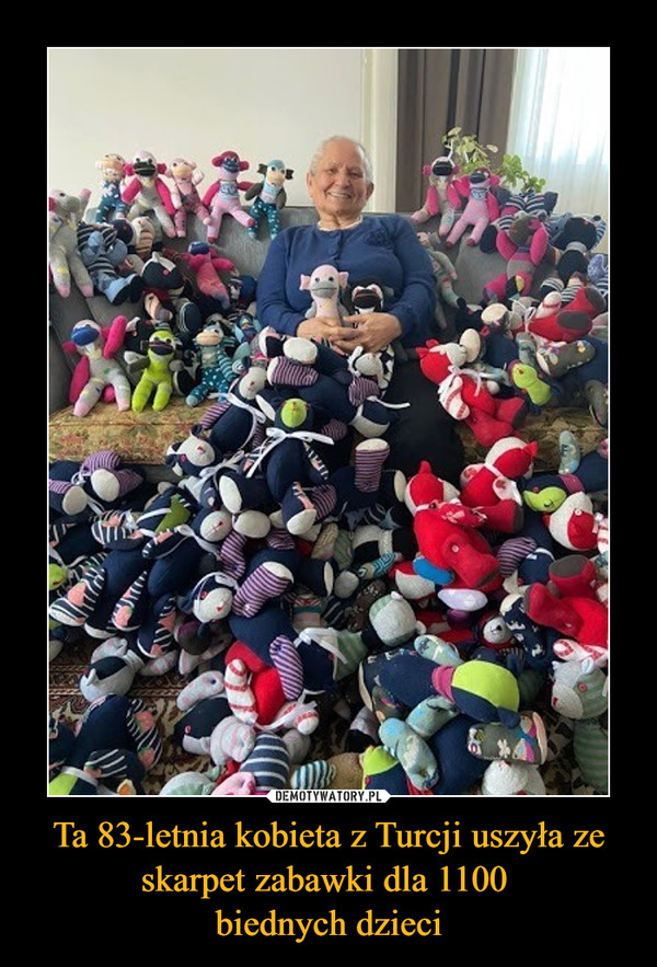 Ta 83-letnia kobieta z Turcji uszyła ze skarpet zabawki dla 1100 
biednych dzieci