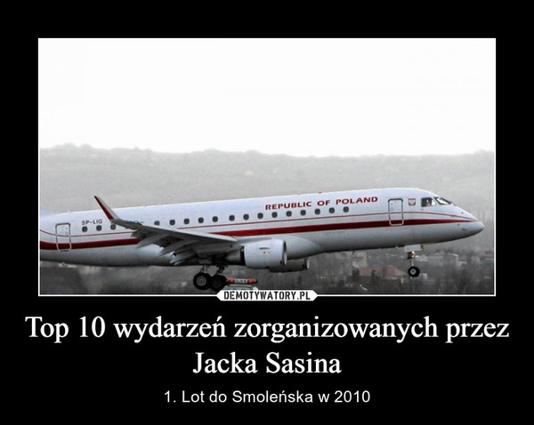 Top 10 wydarzeń zorganizowanych przez Jacka Sasina – 1. Lot do Smoleńska w 2010 