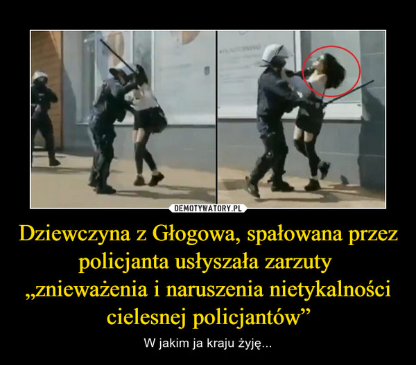 Dziewczyna z Głogowa, spałowana przez policjanta usłyszała zarzuty  „znieważenia i naruszenia nietykalności cielesnej policjantów”