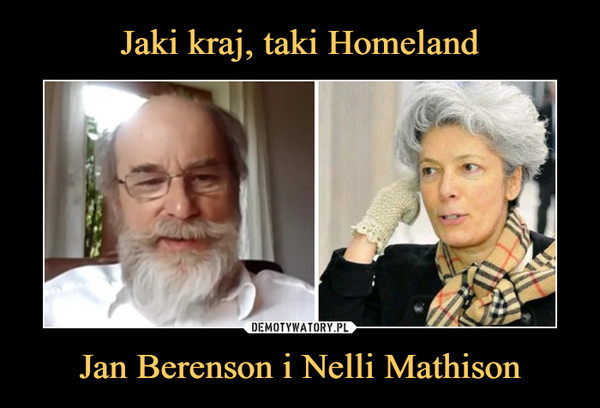 Jaki kraj, taki Homeland Jan Berenson i Nelli Mathison