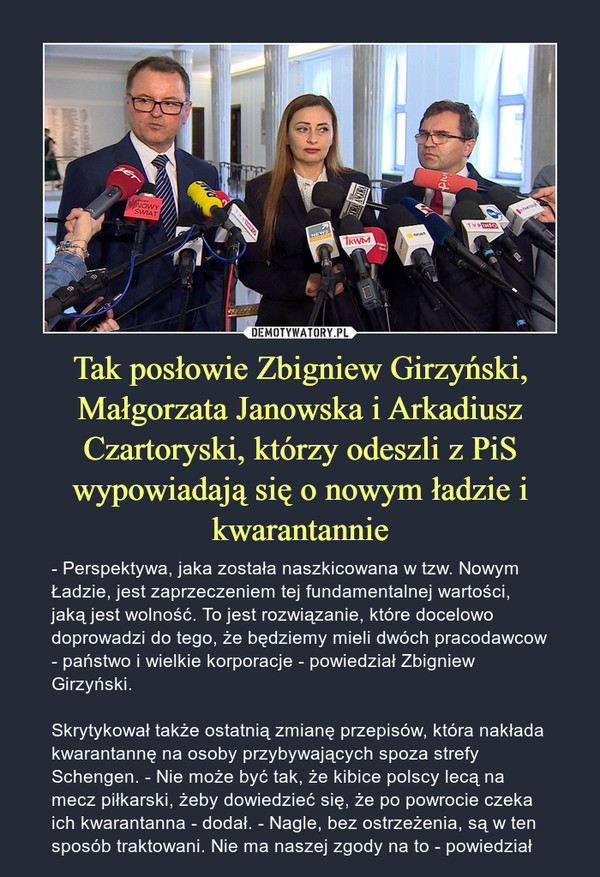 Tak posłowie Zbigniew Girzyński, Małgorzata Janowska i Arkadiusz Czartoryski, którzy odeszli z PiS wypowiadają się o nowym ładzie i kwarantannie
