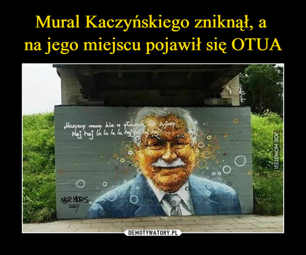 Mural Kaczyńskiego zniknął, a 
na jego miejscu pojawił się OTUA