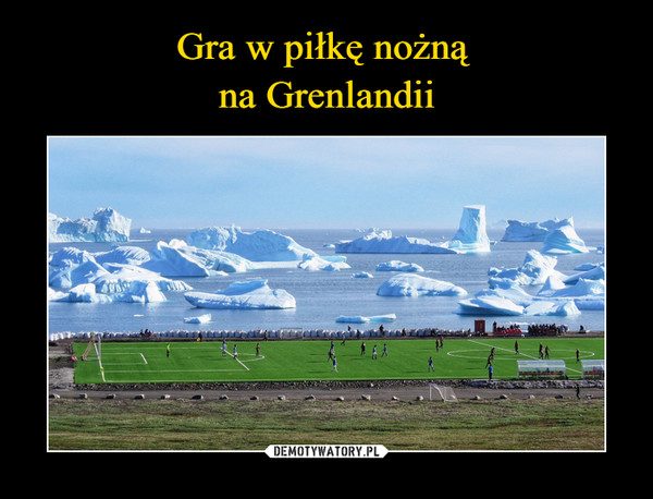 Gra w piłkę nożną 
na Grenlandii