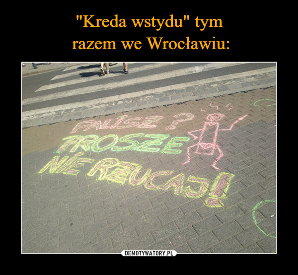 "Kreda wstydu" tym
 razem we Wrocławiu: