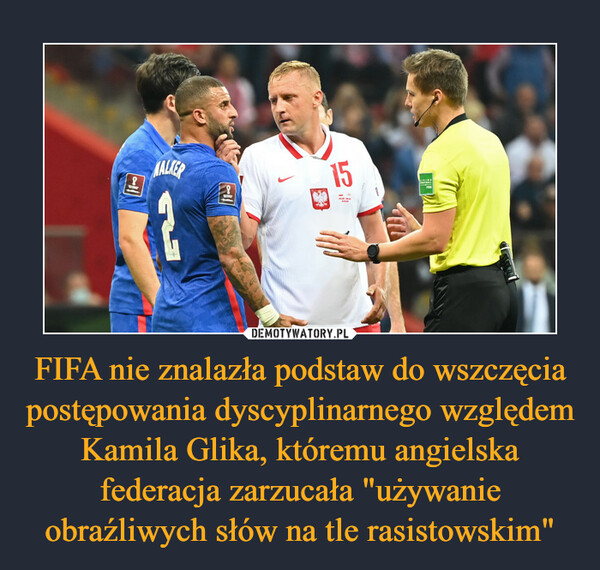 FIFA nie znalazła podstaw do wszczęcia postępowania dyscyplinarnego względem Kamila Glika, któremu angielska federacja zarzucała "używanie obraźliwych słów na tle rasistowskim"