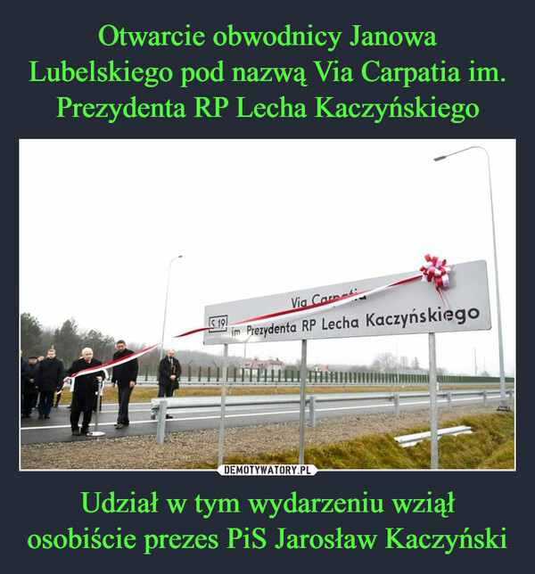Udział w tym wydarzeniu wziął osobiście prezes PiS Jarosław Kaczyński –  