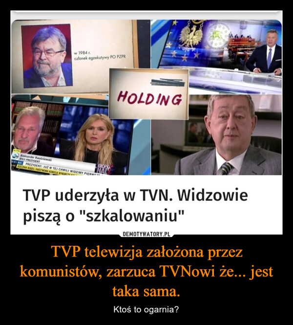 TVP telewizja założona przez komunistów, zarzuca TVNowi że... jest taka sama.