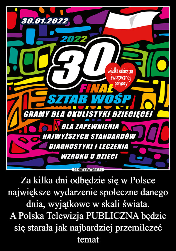 Za kilka dni odbędzie się w Polsce największe wydarzenie społeczne danego dnia, wyjątkowe w skali świata.A Polska Telewizja PUBLICZNA będzie się starała jak najbardziej przemilczeć temat –  