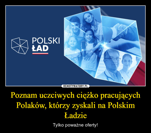 Poznam uczciwych ciężko pracujących Polaków, którzy zyskali na Polskim Ładzie – Tylko poważne oferty! 