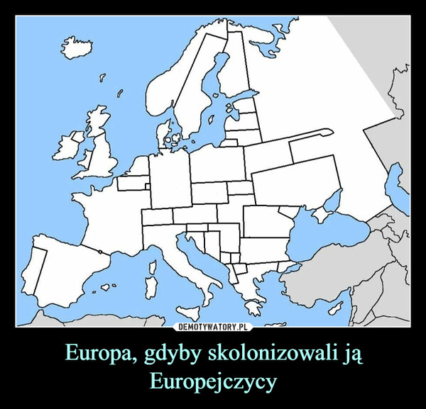 Europa, gdyby skolonizowali ją Europejczycy