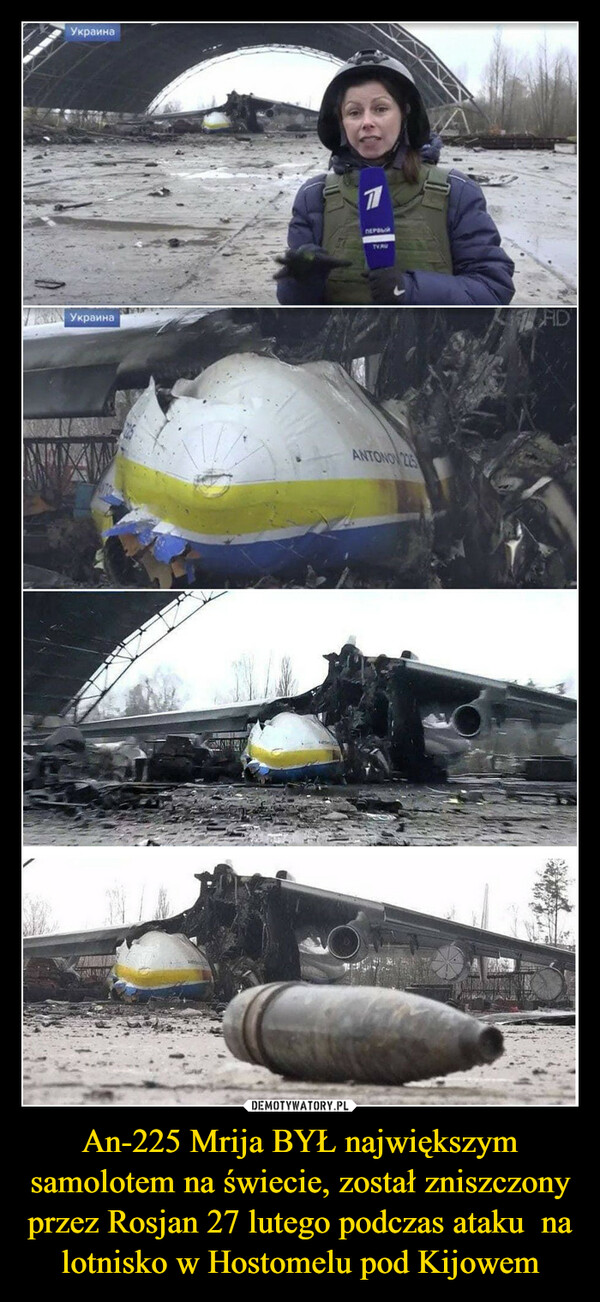 An-225 Mrija BYŁ największym samolotem na świecie, został zniszczony przez Rosjan 27 lutego podczas ataku  na lotnisko w Hostomelu pod Kijowem –  