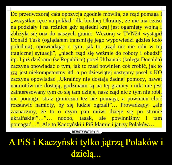 A PiS i Kaczyński tylko jątrzą Polaków i dzielą...