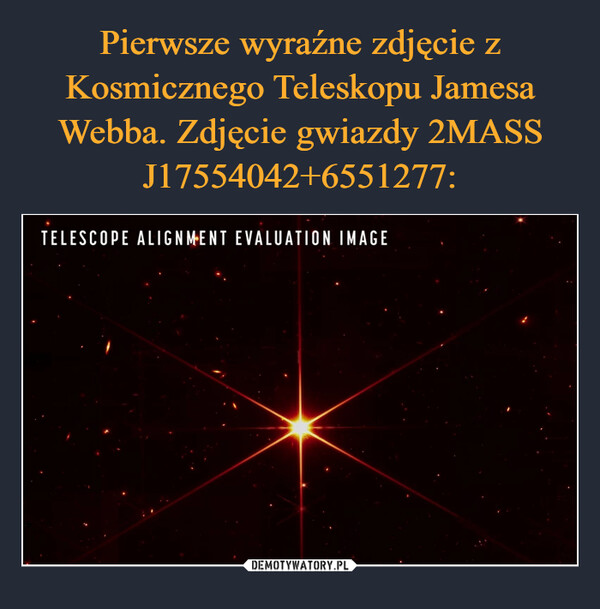 Pierwsze wyraźne zdjęcie z Kosmicznego Teleskopu Jamesa Webba. Zdjęcie gwiazdy 2MASS J17554042+6551277: